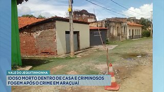 Vale do Jequitinhonha: Idoso Morto Dentro de Casa e Criminosos Fogem após o Crime em Araçuaí.