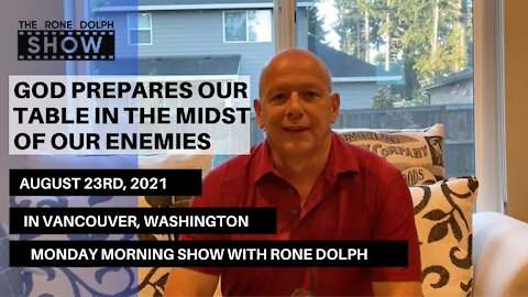 God prepares our table in the midst of our enemies - Monday Bible Study | The Rone Dolph Show