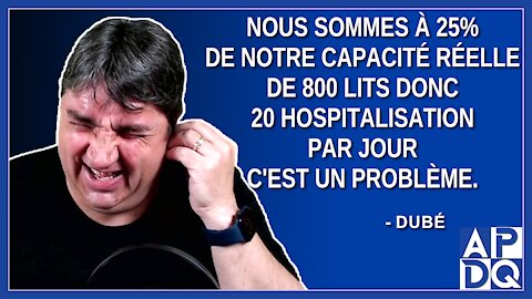 Nous sommes à 25% de notre capacité réelle de 800 lits.