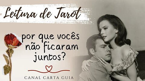 💞 POR QUE VOCÊS NÃO FICARAM JUNTOS? | REFLETINDO SOBRE AMOR | TAROT E AUTOCONHECIMENTO ✨️