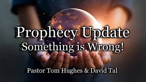 Prophecy Update: Something is Wrong!