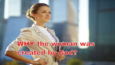 WHY the woman was created by God?