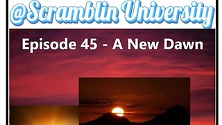 @Scramblin University - Episode 45 - A New Dawn