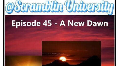 @Scramblin University - Episode 45 - A New Dawn