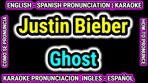 Ghost | Justin Bieber | Como hablar cantar con pronunciacion en ingles nativo español