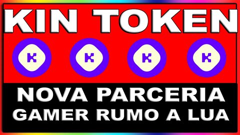 KIN TOKEN NOVA PARCERIA GAMER RUMO A LUA