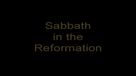 The History of the Sabbath Part IV - Sabbath in the Reformation with Pat Arrabito