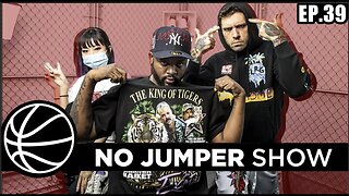 The No Jumper Show Ep. 39