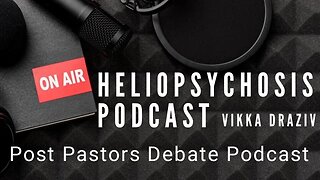 Post Pastors Debate Podcast Heliopsychosis #VikkaDraziv
