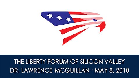 Dr. Lawrence McQuillan ~ The Liberty Forum ~ 5-8-2018