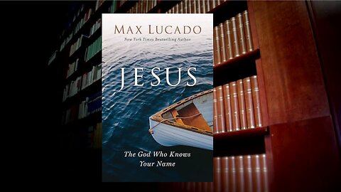 Episode 1 Jesus The God Who Knows Your Name by Max Lucado