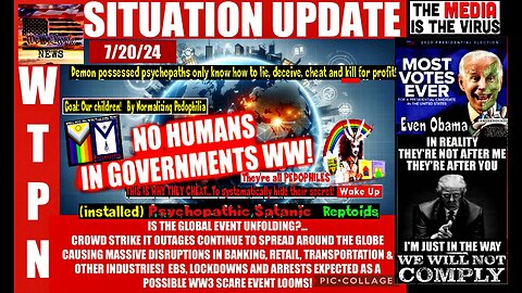 WTPN SITUATION UPDATE 7/20/24 “IS THE EVENT UNFOLDING?” (related info and links in description)