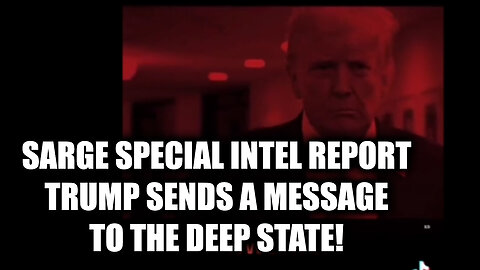 Sarge Special Intel Report > Trump Sends A Message To The Deep State!