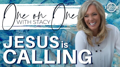 Jesus is Calling | One On One with Stacy