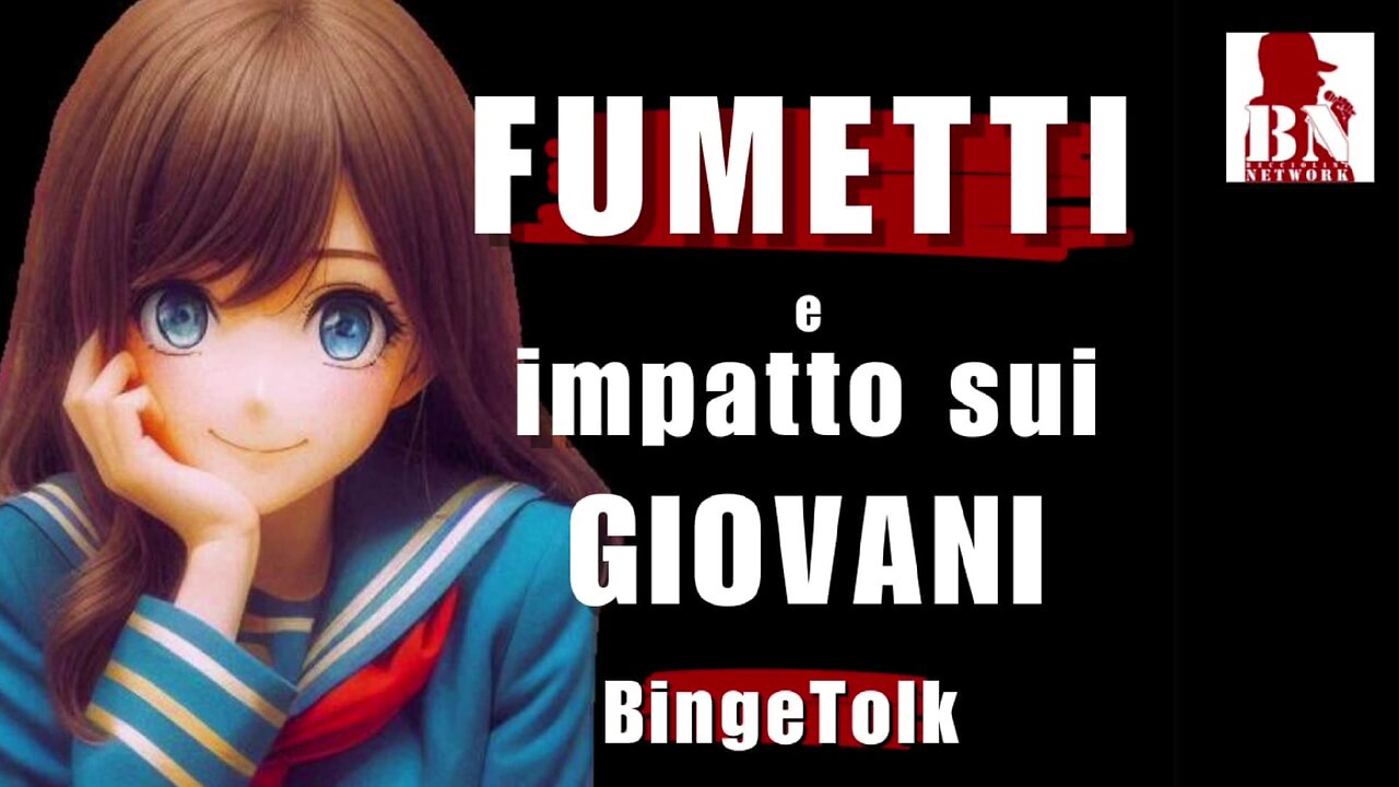 FUMETTI e l'impatto sui GIOVANI | BINGETALK