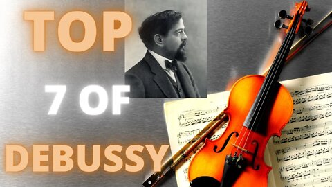 Top 7 Claude Debussy Compositions.