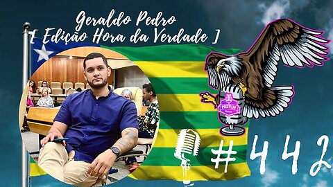 GERALDO PEDRO [ EDIÇÃO HORA DA VERDADE ] - PODVIM #442