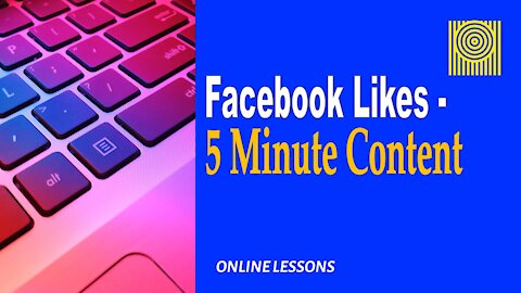 Facebook Likes-5 Minute Content