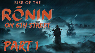 Rise of the Ronin on 6th Street Part 1