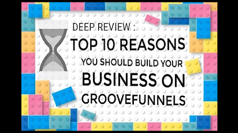 Deep Review Top 10 Reasons You Should Build Your Business On Groove Funnels