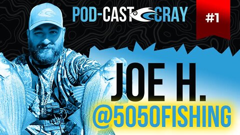 POD Cast Cray - #1 - Joe H. 5050 Fishing