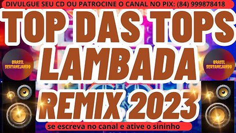 TOP DAS TOPS LAMBADA REMIX 2023 AS MAIS TOCADAS DE LAMBADA REMIX 2023 @brasilsertanejando4788