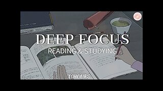 Deep Focus Reading and Studying #music