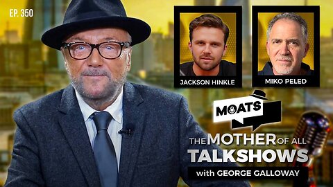 EUROPE DECIDES - MOATS with George Galloway Ep 350