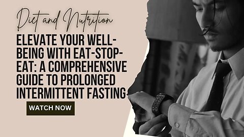 Elevate Your Well-Being with Eat-Stop-Eat: A Comprehensive Guide to Prolonged Intermittent Fasting