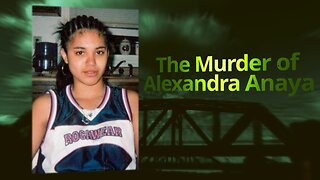 The Murder of Alexandra Anaya