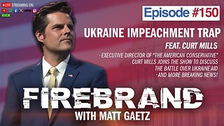 Firebrand | Rep Matt Gaetz: Ukraine Impeachment Trap feat. Curt Mills