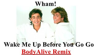 Wham! Wake Me Up Before You Go-Go (Bodyalive Remix) ⭐FULL VERSION ⭐