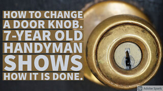 7 Year OId Handman Changes Door Knob - Home Repair Tutorial