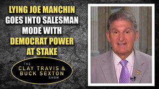 Lying Joe Manchin Goes Into Salesman Mode with Democrat Power At Stake