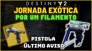 Destiny 2 - Jornada Exótica Completa: Por Um Filamento (Último Aviso)