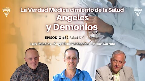 La Verdad Médica cimiento de la Salud. Ángeles y Demonios con Jaime Garrido, Ángel Ruiz Valdepeñas