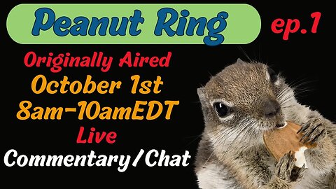 Peanut Gallery Commentary/Chat Live Stream 8am-10amEST Episode 1