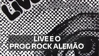 LIVE E O PROG ROCK ALEMÃO (VÍDEO LEGENDADO)