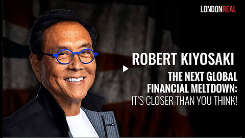 ICYMI - Robert Kiyosaki - The Next Global Financial Meltdown: It's Closer Than You Think!