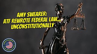 TRUTH BOMBS! Amy Swearer: ATF Rewrote Federal Law...UNCONSTITUTIONALLY!!