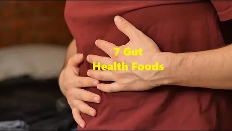 7 Gut Health Foods