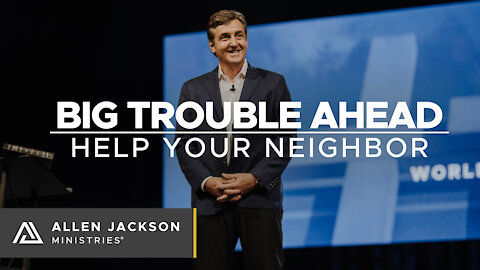 Big Trouble Ahead - Help Your Neighbor