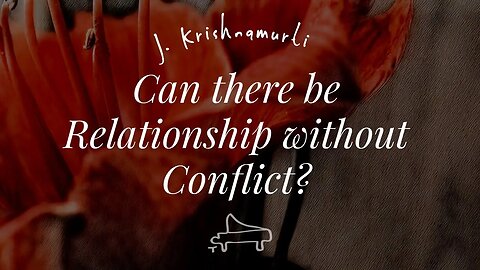 J Krishnamurti | Can there be relationship without conflict ? | immersive pointer | Art A-Loven