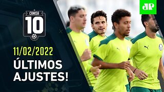 É AMANHÃ! Palmeiras SE PREPARA para o JOGÃO contra o Chelsea! | CAMISA 10 – 11/02/22