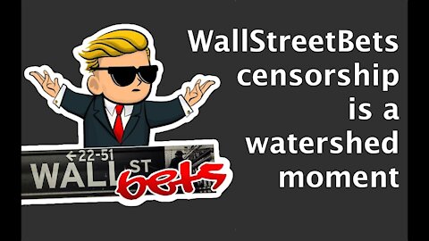 WallStreetBets Censorship is a watershed moment, it changes everything