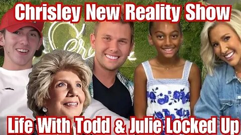 Chrisley Kids To Film A New Reality Show About Their Life With Todd & Julie Locked Up!