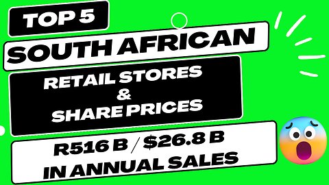 South Africa's Top 5 Retail Stores And Share Prices.