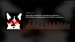 404:Auditors drop PoR::CryptoQuant on Binance’s PoR::McHenry on Reporting Assets::FSOC’s warning(..)