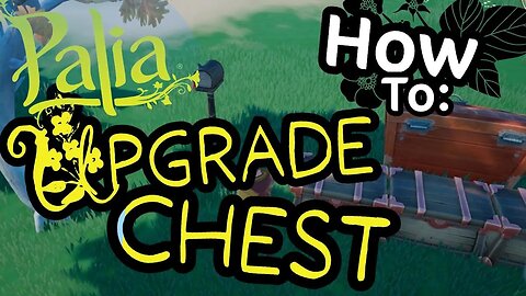 Palia How to Upgrade Chest and Storage Space