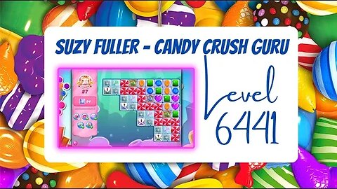 Candy Crush Level 6441 Talkthrough, 27 Moves 0 Boosters from Suzy Fuller, your Candy Crush guru.